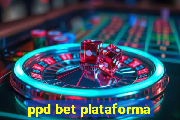 ppd bet plataforma